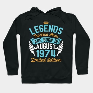 Legends The Real Ones Are Born In August 1974 Limited Edition Happy Birthday 46 Years Old To Me You Hoodie